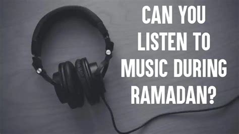 can muslims listen to music during ramadan? the influence of cultural norms on religious practices